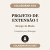 Projeto de Extensão I de Design de Moda pronto para entregar