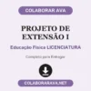 Projeto de Extensão I de Educação Física LICENCIATURA pronto para entregar