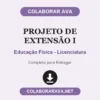 Projeto de Extensão I de Educação Física - Licenciatura pronto para entregar