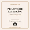 Projeto de Extensão I de Gestão Hospitalar pronto para download
