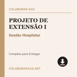 Projeto de Extensão I de Gestão Hospitalar pronto para download