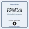 Projeto de Extensão II de Ciência da Computação pronto para download