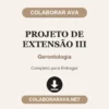 Projeto de Extensão III de Gerontologia pronto para entregar