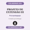 Projeto de Extensão III de Psicopedagogia pronto para entregar