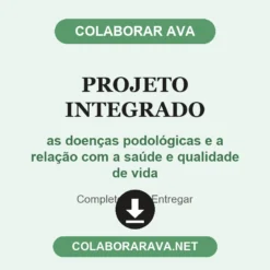 Projeto Integrado de as doenças podológicas e a relação com a saúde e qualidade de vida pronto para entregar
