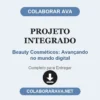 Projeto Integrado de Beauty Cosméticos: Avançando no mundo digital pronto para entregar