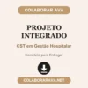 Projeto Integrado de CST em Gestão Hospitalar pronto para entregar