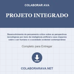 Projeto Integrado de Desenvolvimento do pensamento crítico sobre as perspectivas tecnológicas por meio da inteligência artificial e seus impactos sobre o ser humano e a sociedade ocidental contemporânea pronto para download