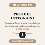 Projeto Integrado Governo Federal sanciona lei que institui nova política nacional de transplantes
