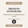 Projeto Integrado de Humanização e engajamento da marca pronto para entregar