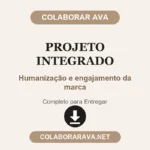 Projeto Integrado Humanização e engajamento da marca