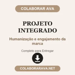 Projeto Integrado de Humanização e engajamento da marca pronto para entregar