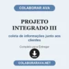 Projeto Integrado III de coleta de informações junto aos clientes pronto para entregar