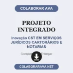 Projeto Integrado Inovação CST EM SERVIÇOS JURÍDICOS CARTORÁRIOS E NOTARIAS