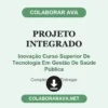 Projeto Integrado de Inovação Curso Superior De Tecnologia Em Gestão De Saúde Pública pronto para entregar