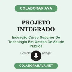 Projeto Integrado de Inovação Curso Superior De Tecnologia Em Gestão De Saúde Pública pronto para entregar