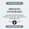 Projeto Integrado de Inovação Gestão Portuária Desafios da gestão ambiental no Porto Mar Azul pronto para entregar