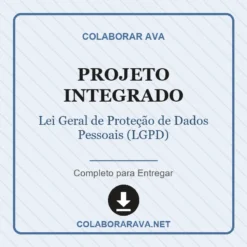 Projeto Integrado de Lei Geral de Proteção de Dados Pessoais (LGPD) pronto para download