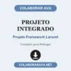 Projeto Integrado de Projeto Framework Laravel pronto para entregar