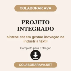 Projeto Integrado de síntese cst em gestão inovação na indústria têxtil pronto para entregar