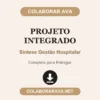 Projeto Integrado de Síntese Gestão Hospitalar pronto para entregar