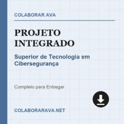 Projeto Integrado de Superior de Tecnologia em Cibersegurança pronto para download