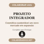 Projeto Integrador Cosmética sustentável um novo mercado em expansão