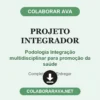 Projeto Integrador de Podologia Integração multidisciplinar para promoção da saúde pronto para entregar