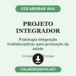 Projeto integrador Podologia Integração multidisciplinar para promoção da saúde