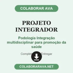 Projeto Integrador de Podologia Integração multidisciplinar para promoção da saúde pronto para entregar
